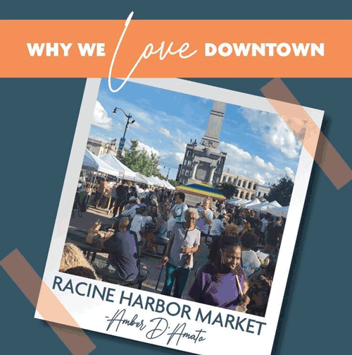 Why we love downtown Racine Harbor Market.